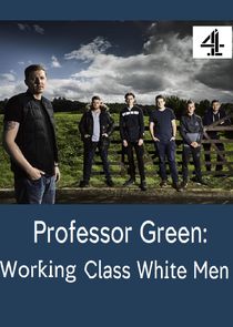 Professor Green: Working Class White Men poster