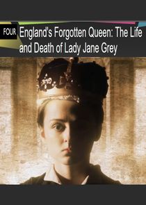England's Forgotten Queen: The Life and Death of Lady Jane Grey poster