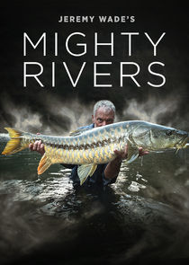 Jeremy Wade's Mighty Rivers poster
