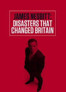 James Nesbitt: Disasters That Changed Britain poster