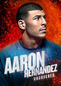 Aaron Hernandez Uncovered poster