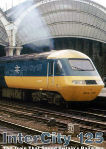 Intercity 125: The Train That Saved Britain's Railways poster