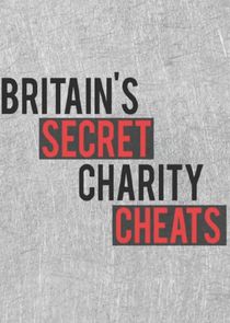 Britain's Secret Charity Cheats poster