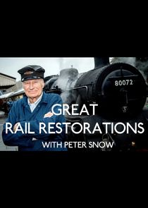 Great Rail Restorations with Peter Snow poster