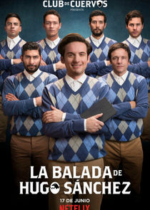 Club de Cuervos presenta: La balada de Hugo Sánchez poster