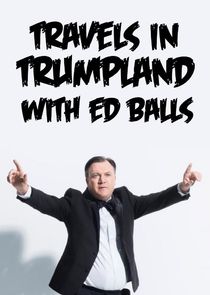 Travels in Trumpland with Ed Balls poster