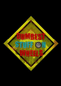 Dumbest Stuff on Wheels poster