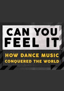 Can You Feel It - How Dance Music Conquered the World poster
