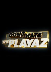 Don't Hate the Playaz poster