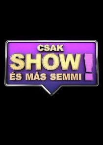 Csak show és más semmi! poster