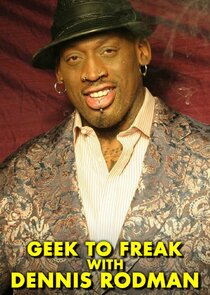 Geek to Freak with Dennis Rodman poster