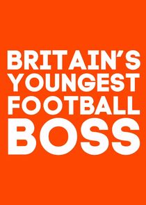 Britain's Youngest Football Boss poster