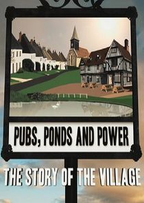 Pubs, Ponds and Power: The Story of the Village poster