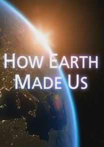 How Earth Made Us poster