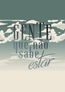 Gente Que Não Sabe Estar poster