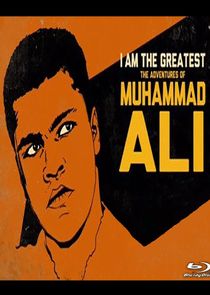 I Am the Greatest: The Adventures of Muhammad Ali poster