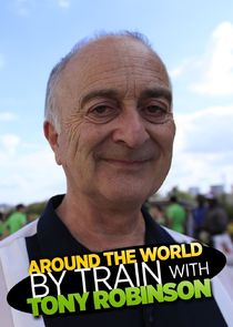 Around the World by Train with Tony Robinson poster