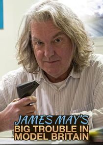 James May's Big Trouble in Model Britain poster