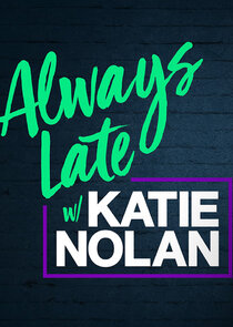 Always Late with Katie Nolan poster