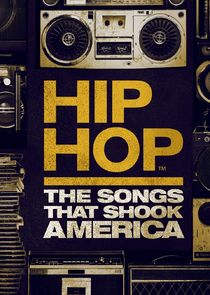 Hip Hop: The Songs That Shook America poster