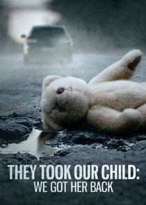 They Took Our Child: We Got Her Back poster