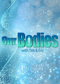 Our Bodies with Tim & Eric poster