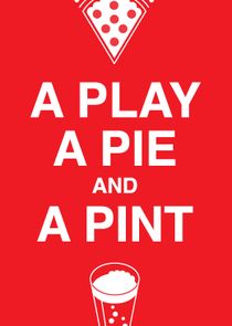 A Play, A Pie & A Pint poster