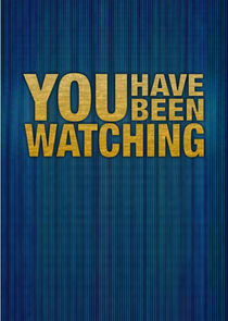 You Have Been Watching poster