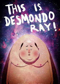 This Is Desmondo Ray! poster