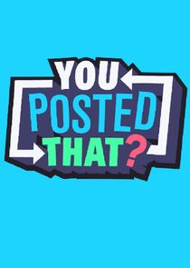 You Posted That? poster