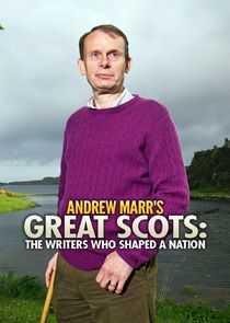 Andrew Marr's Great Scots: The Writers Who Shaped a Nation poster