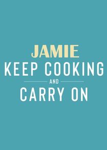 Jamie: Keep Cooking and Carry On poster