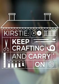 Kirstie: Keep Crafting and Carry On poster