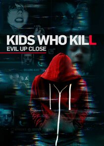 Kids Who Kill: Evil Up Close poster