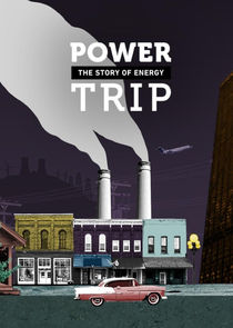 Power Trip: The Story of Energy poster