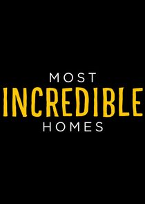 Most Incredible Homes poster