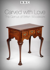 Carved with Love: The Genius of British Woodwork poster