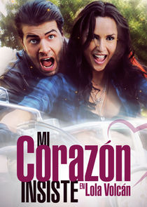 Mi Corazón Insiste... en Lola Volcán poster