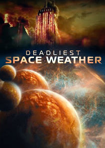 Deadliest Space Weather poster