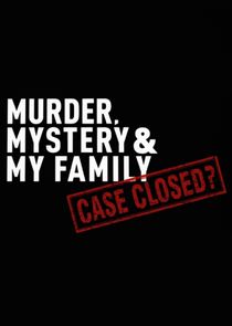 Murder, Mystery and My Family: Case Closed? poster