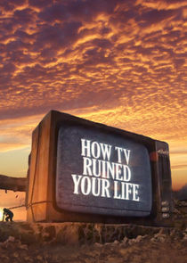 How TV Ruined Your Life poster