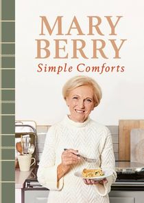 Mary Berry's Simple Comforts poster