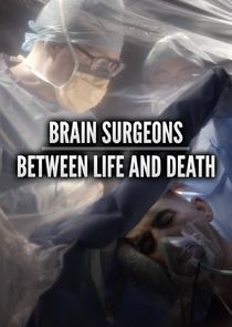 Brain Surgeons: Between Life and Death poster