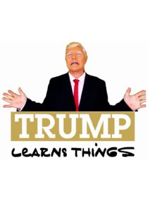 Trump Learns Things poster