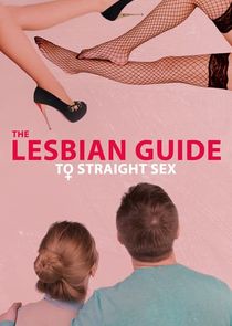 The Lesbian Guide to Straight Sex poster