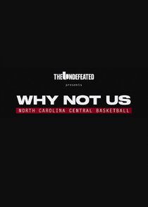 Why Not Us: North Carolina Central University Men's Basketball poster