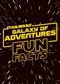 Star Wars: Galaxy of Adventures Fun Facts poster
