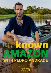 Unknown Amazon with Pedro Andrade poster