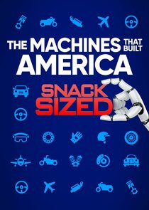 The Machines That Built America: Snack Sized poster