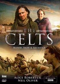 The Celts: Blood, Iron and Sacrifice with Alice Roberts and Neil Oliver poster
